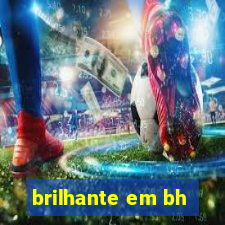 brilhante em bh